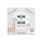 Mum To Mum Pass It On Gift Book The perfect gift of top tips for new mums & mums-to-be by FROM YOU TO ME